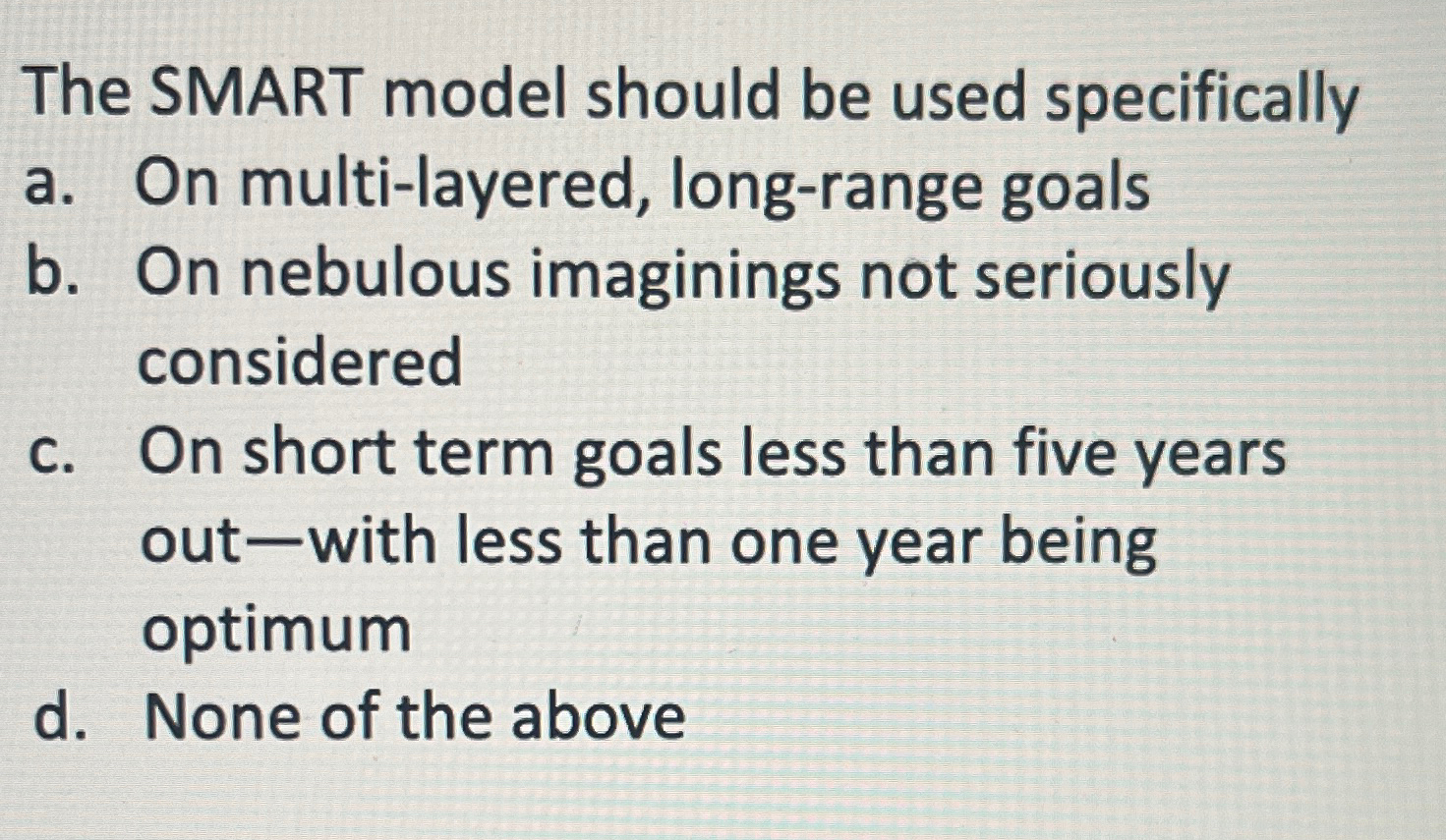  The SMART model should be used specifically a. On multi-layered, long-range