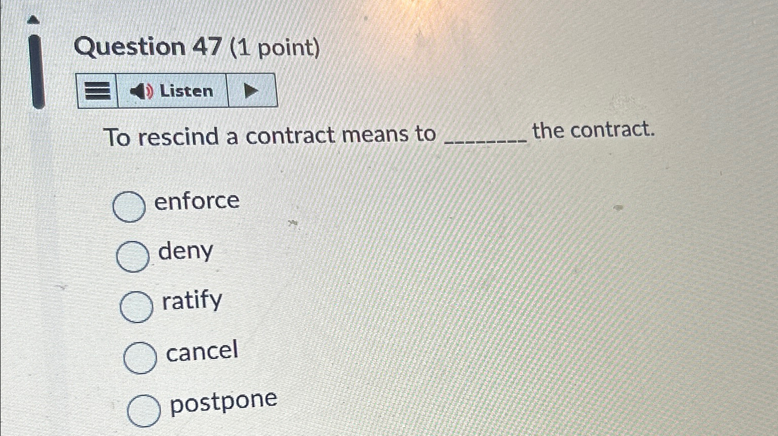  Question 47(1 point) Listen To rescind a contract means to the