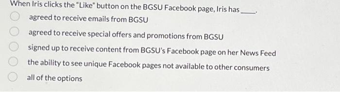  When Iris clicks the "Like" button on the BGSU Facebook page,