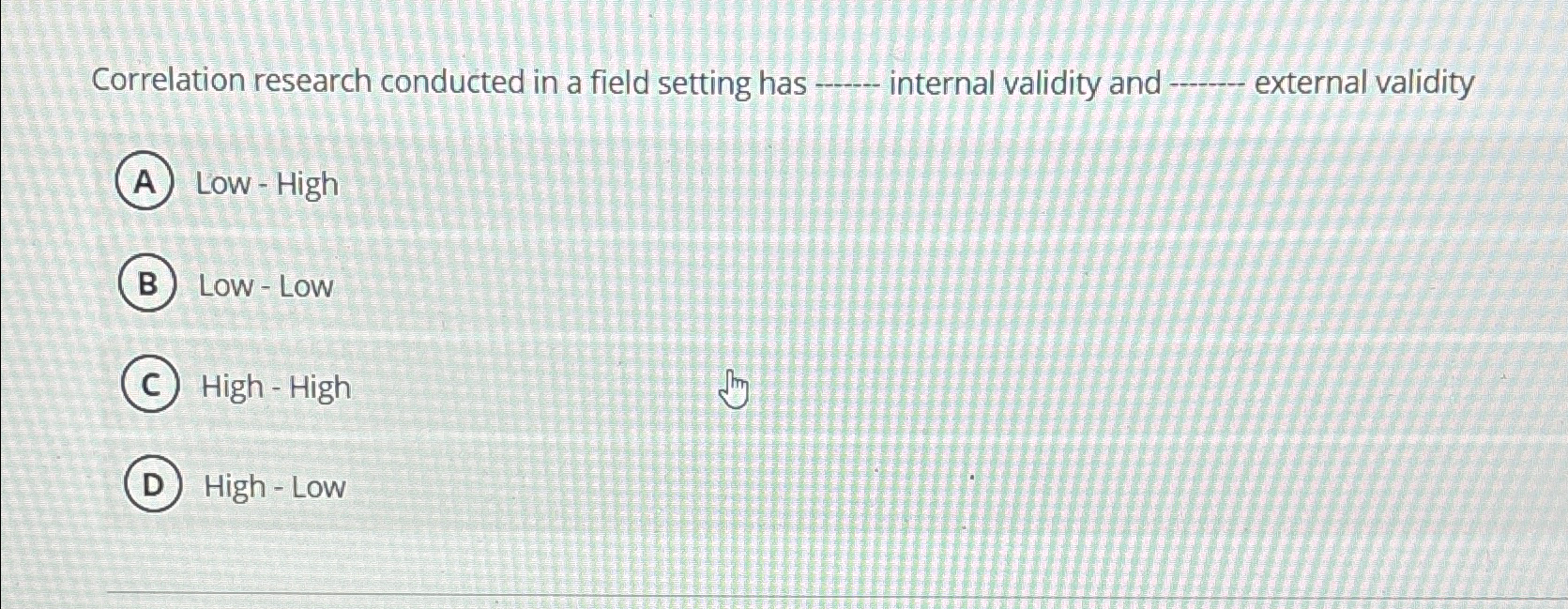  Correlation research conducted in a field setting has internal validity and