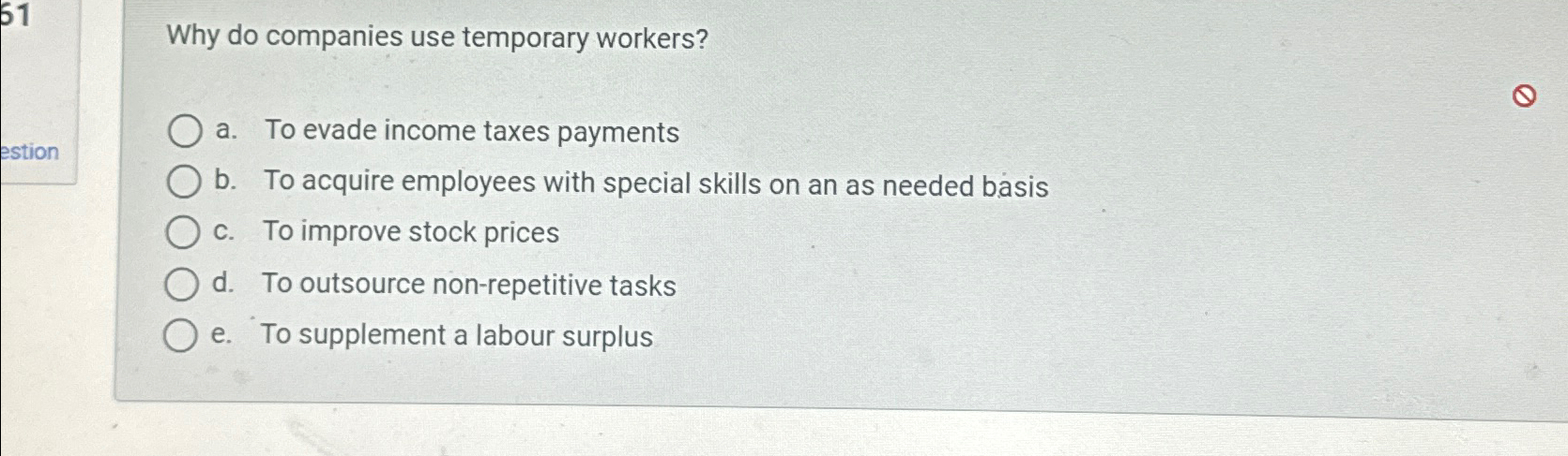  Why do companies use temporary workers? a. To evade income taxes