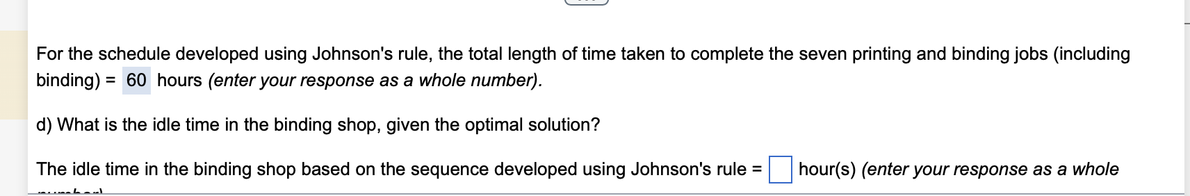  For the schedule developed using Johnson's rule, the total length of