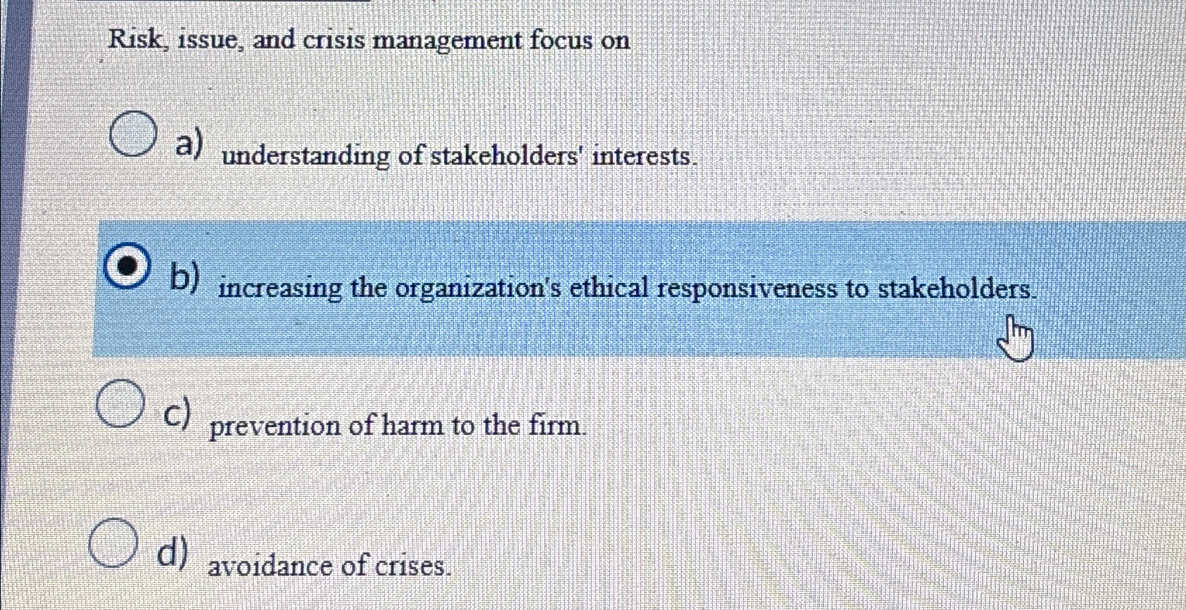 Risk, issue, and crisis management focus on a) understanding of stakeholders'