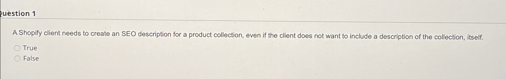  Question 1 A Shopify client needs to create an SEO description