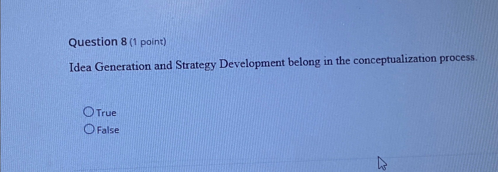 Question 8(1 point) Idea Generation and Strategy Development belong in the