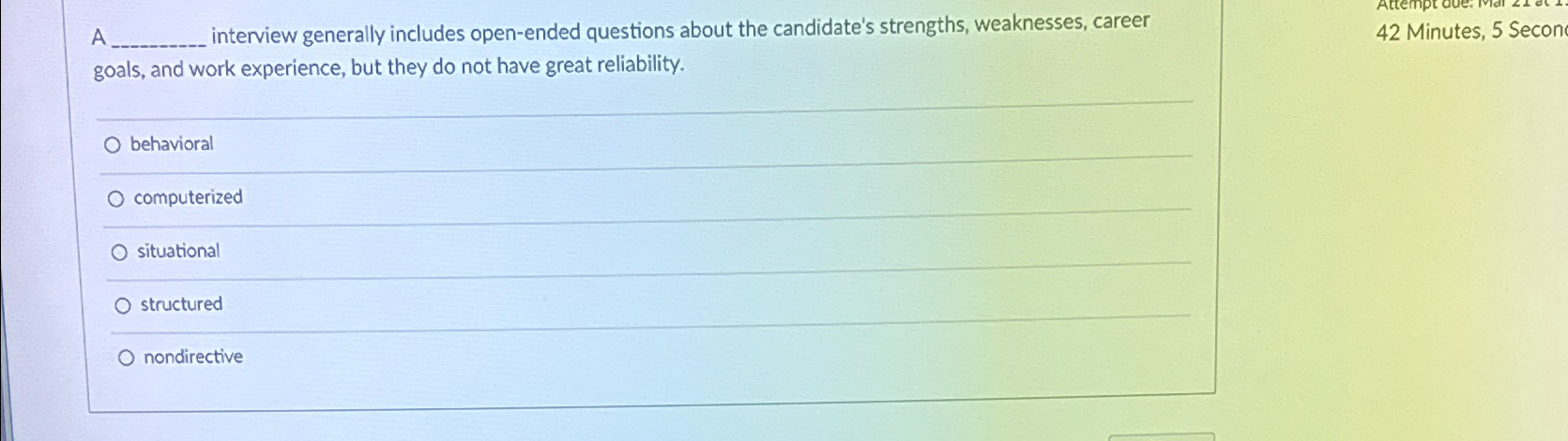  A interview generally includes open-ended questions about the candidate's strengths, weaknesses,
