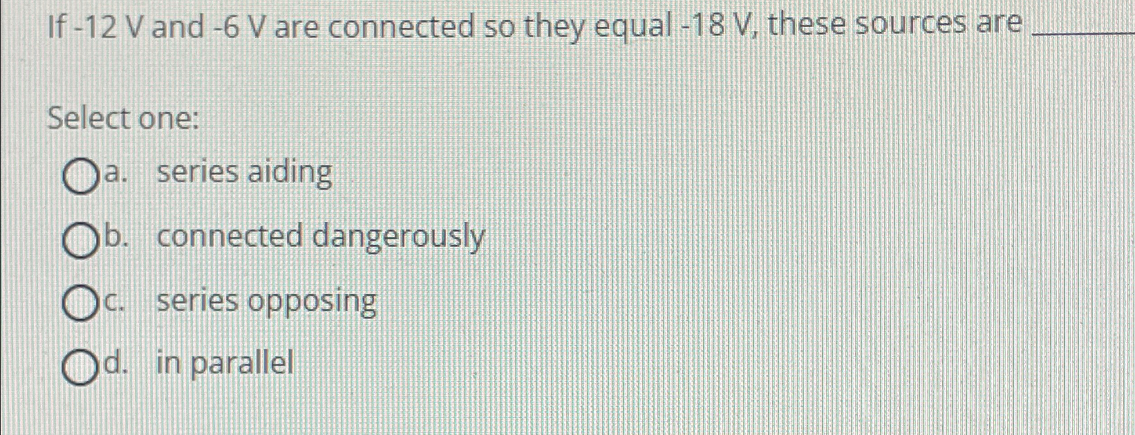  If -12V and -6V are connected so they equal -18V, these