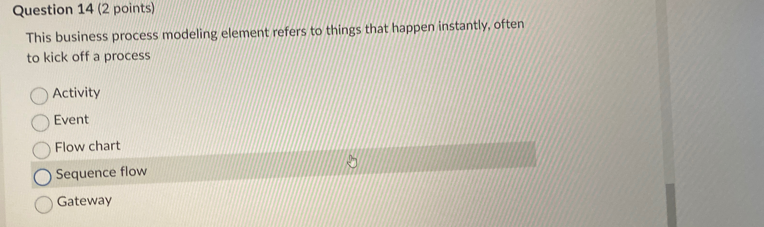  Question 14(2 points) This business process modeling element refers to things
