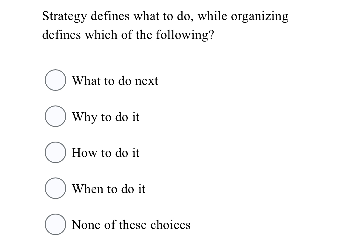  Strategy defines what to do, while organizing defines which of the