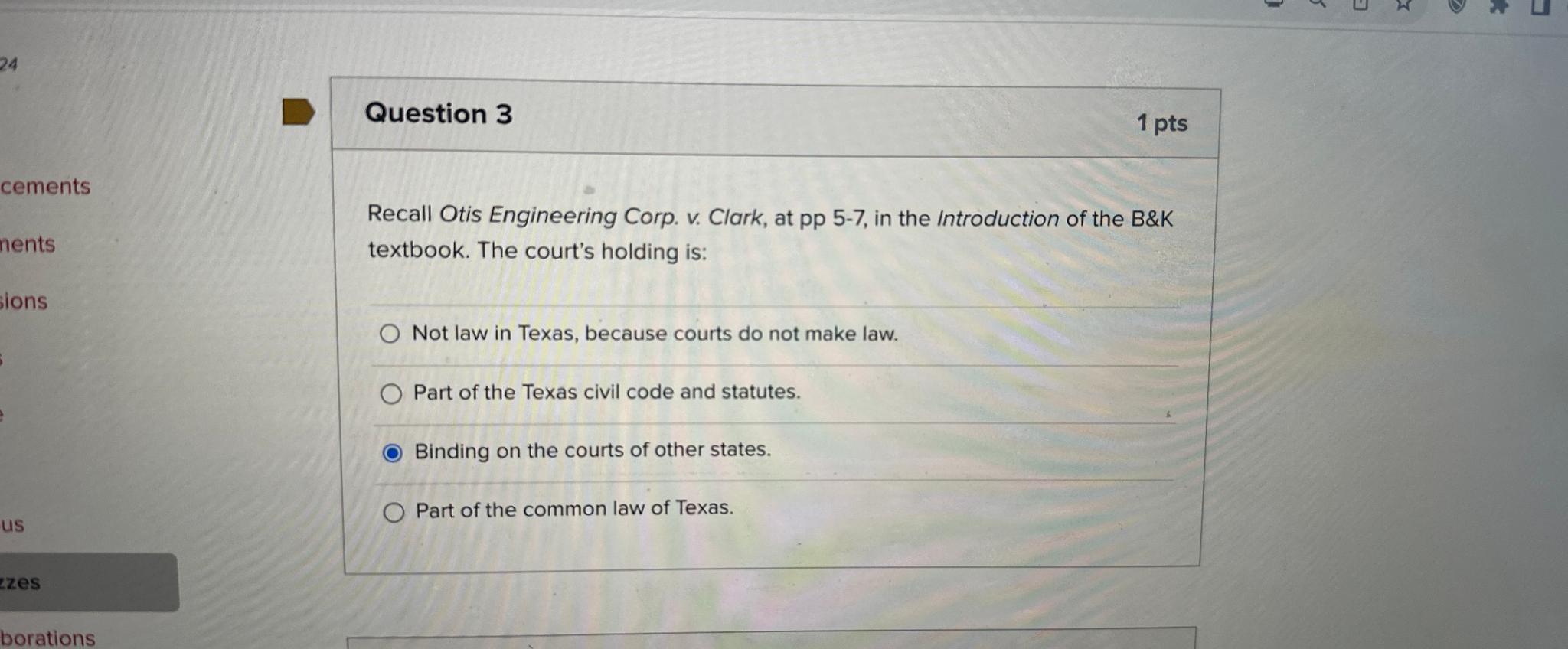  Question 3 1 pts Recall Otis Engineering Corp. v. Clark, at