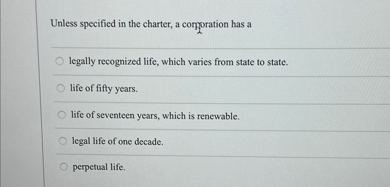  Unless specified in the charter, a corforation has a legally recognized