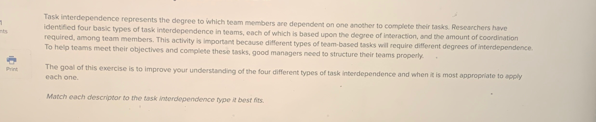  Task interdependence represents the degree to which team members are dependent