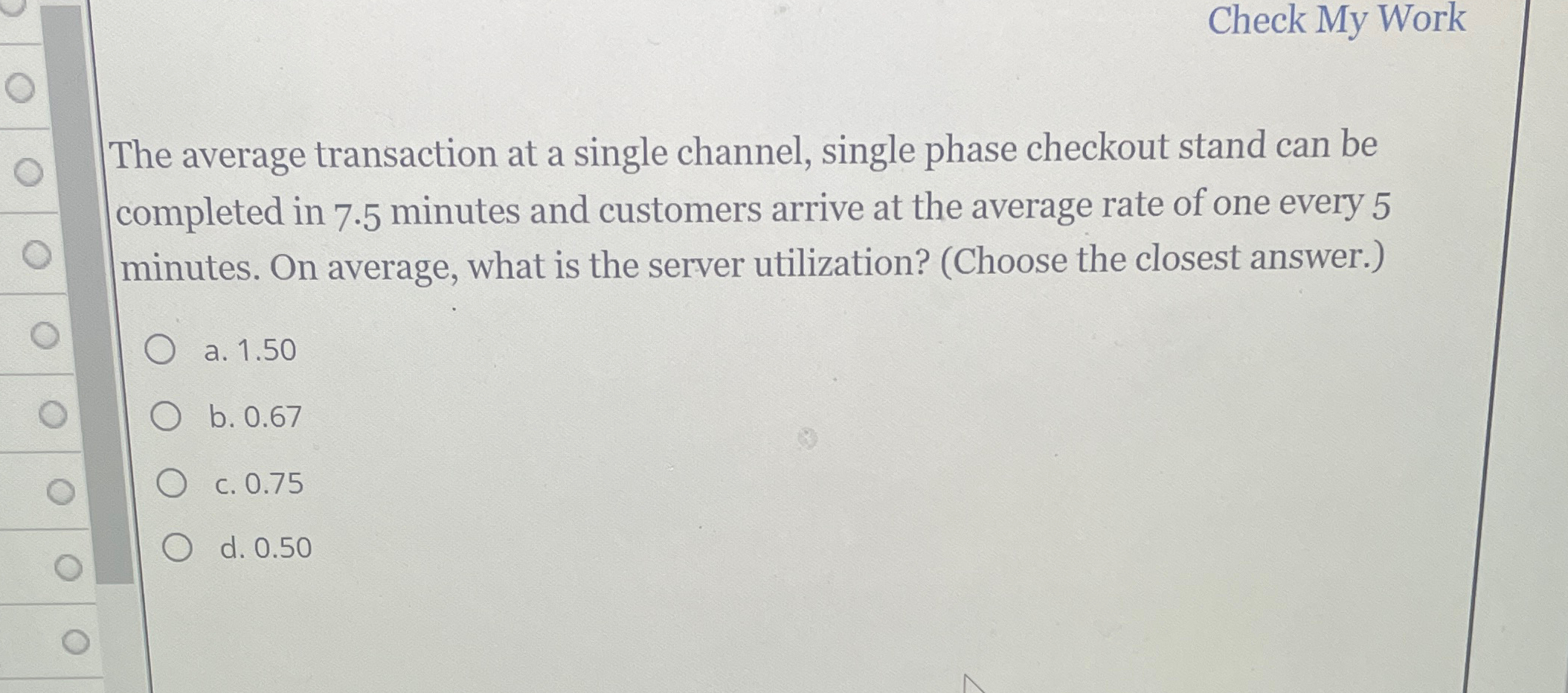  Check My Work The average transaction at a single channel, single