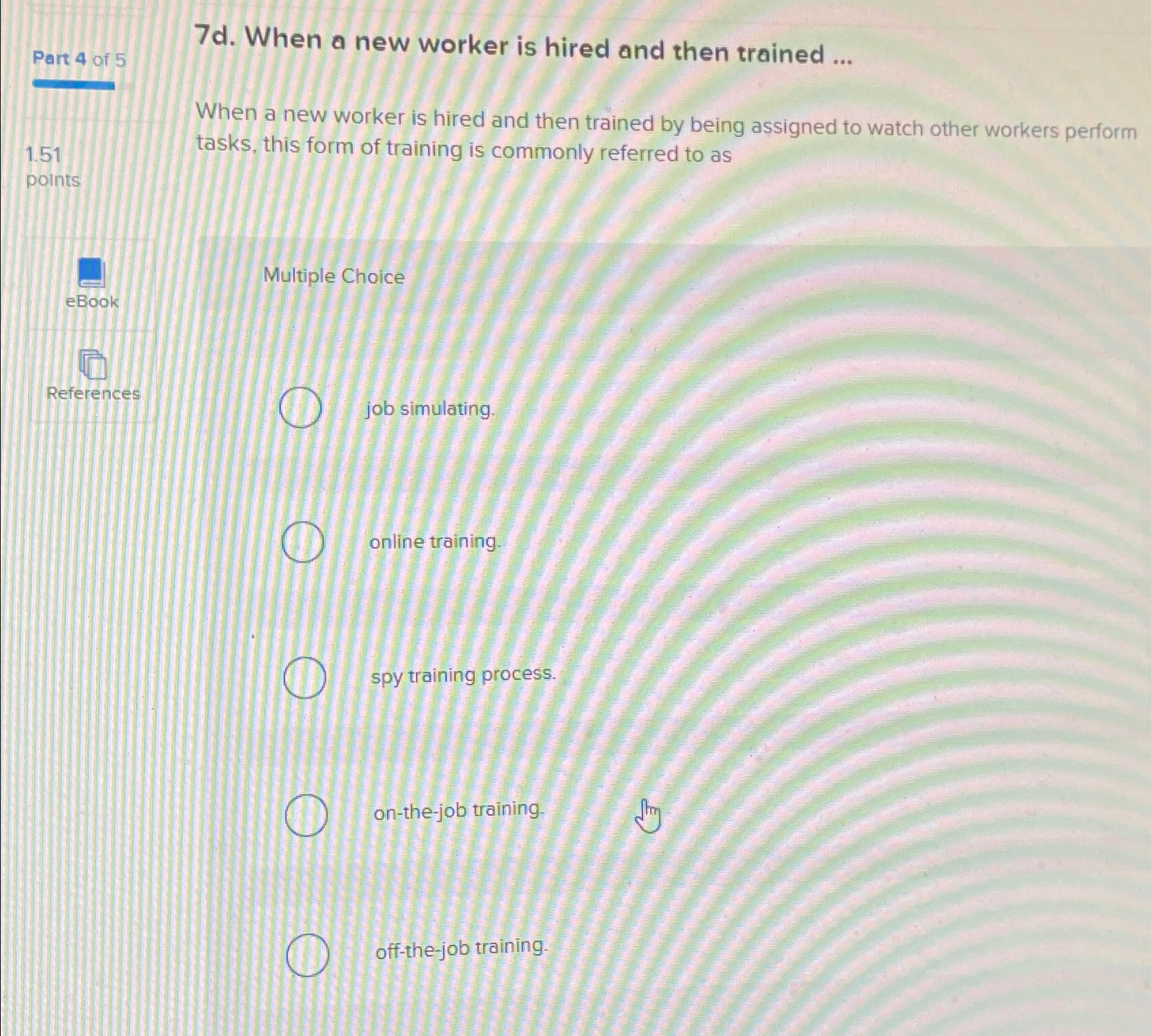  7d. When a new worker is hired and then trained ...
