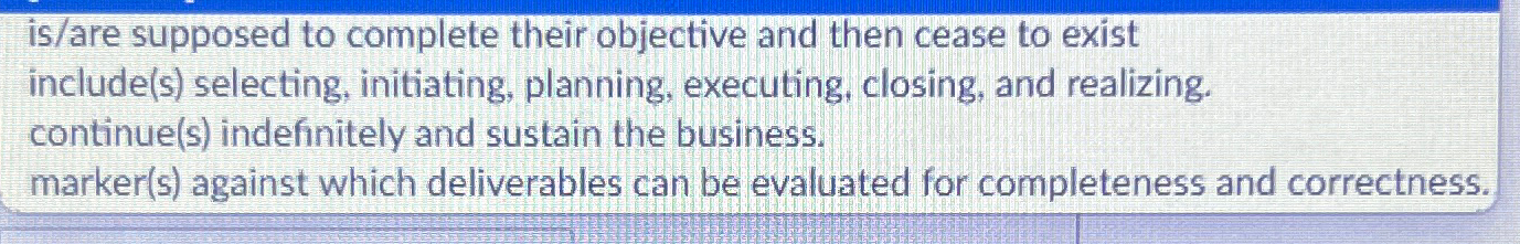  is/are supposed to complete their objective and then cease to exist