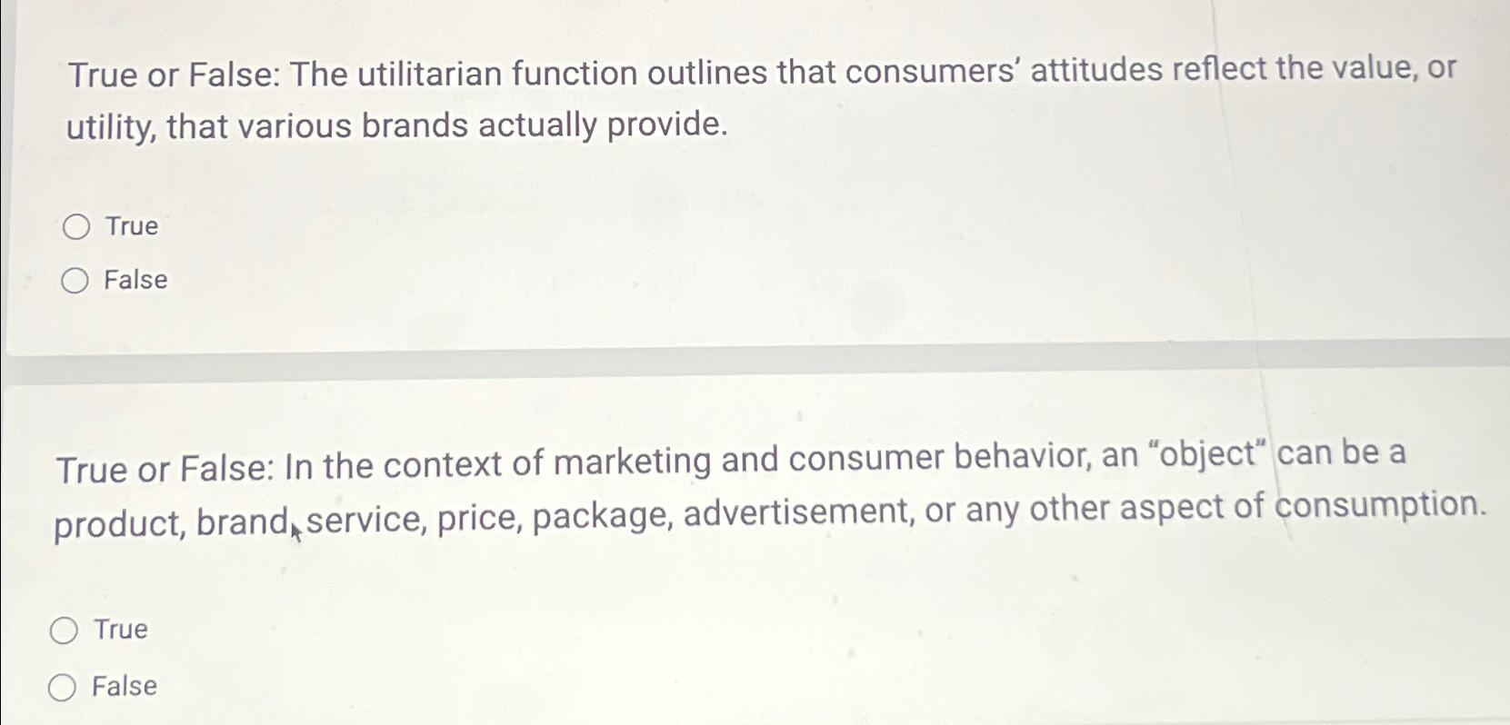  True or False: The utilitarian function outlines that consumers' attitudes reflect