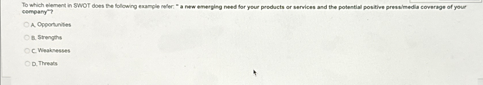  To which element in SWOT does the following example refer: "