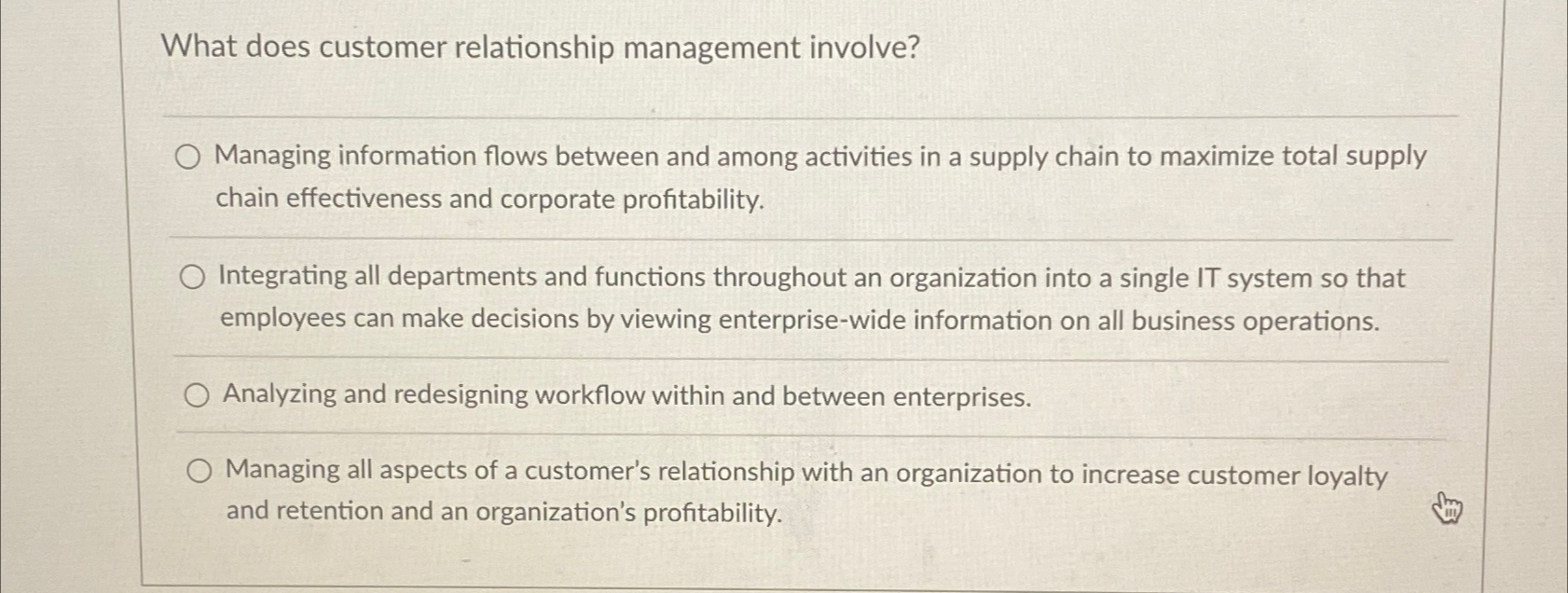  What does customer relationship management involve? Managing information flows between and