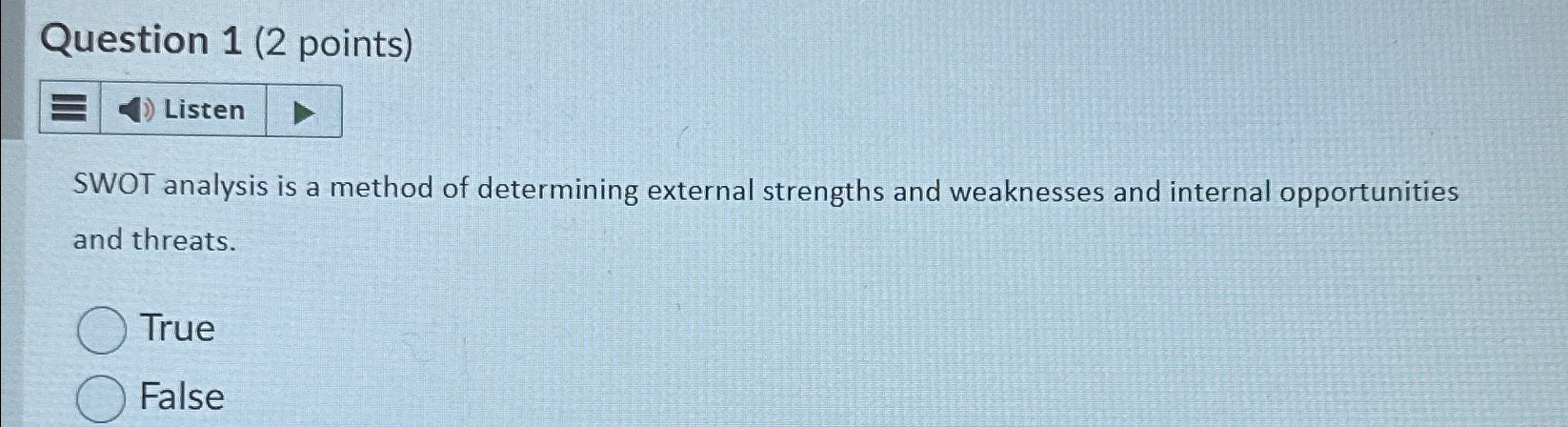  Question 1(2 points) SWOT analysis is a method of determining external