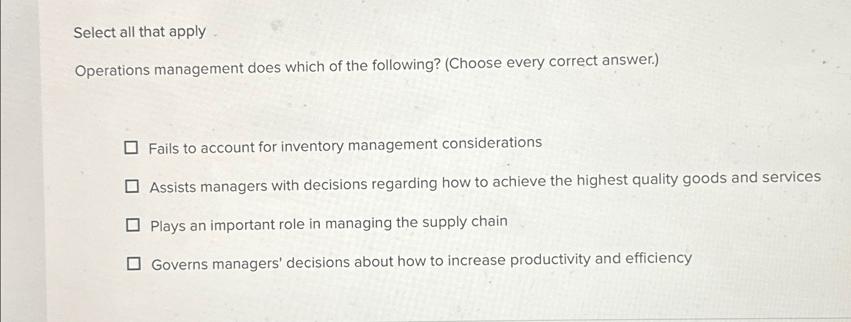  Select all that apply Operations management does which of the following?