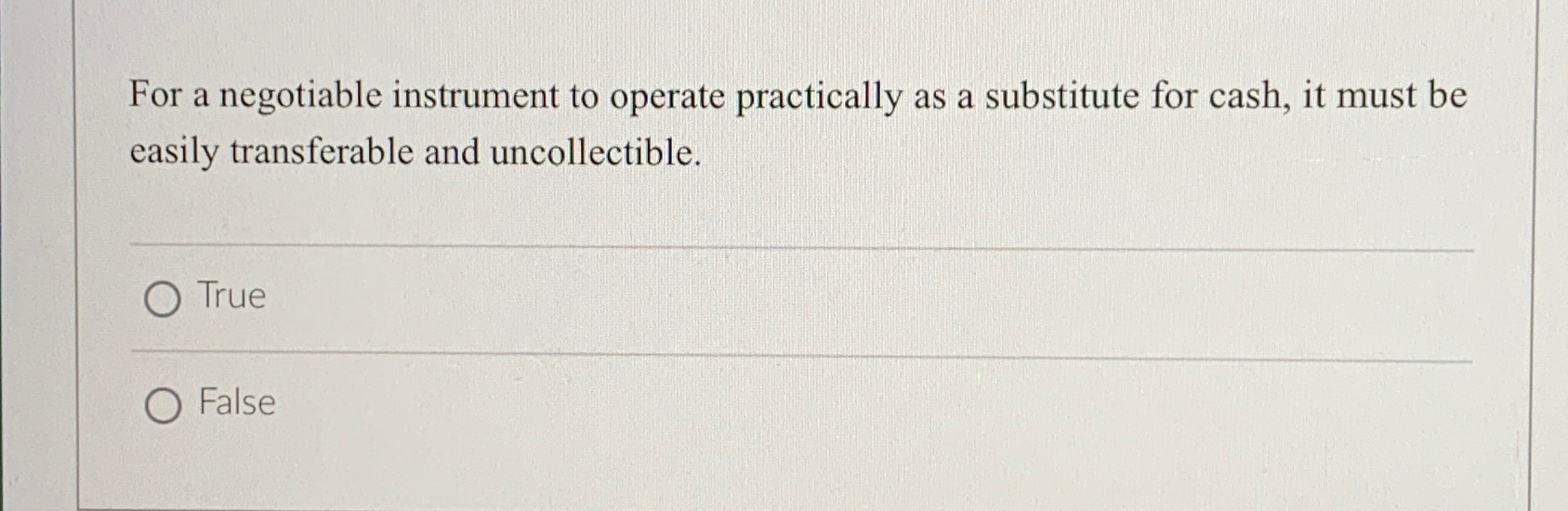  For a negotiable instrument to operate practically as a substitute for