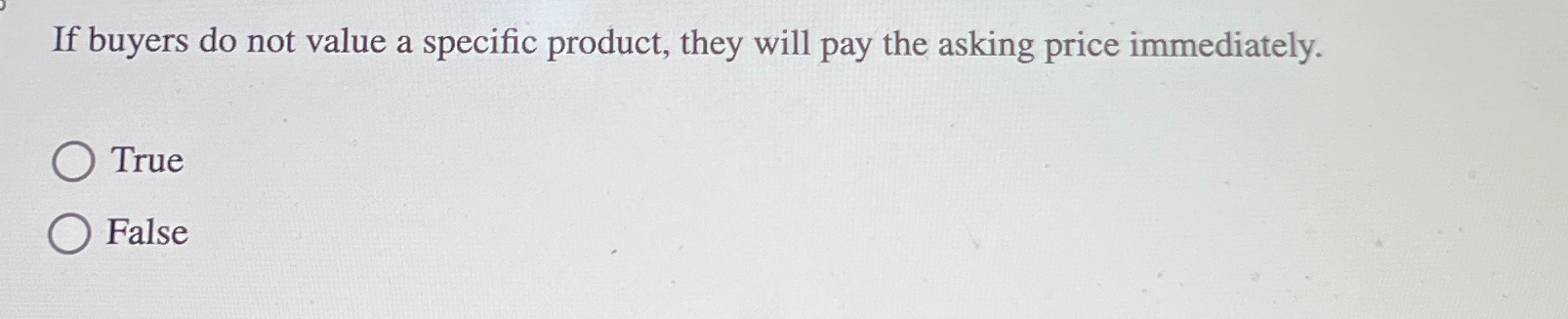  If buyers do not value a specific product, they will pay