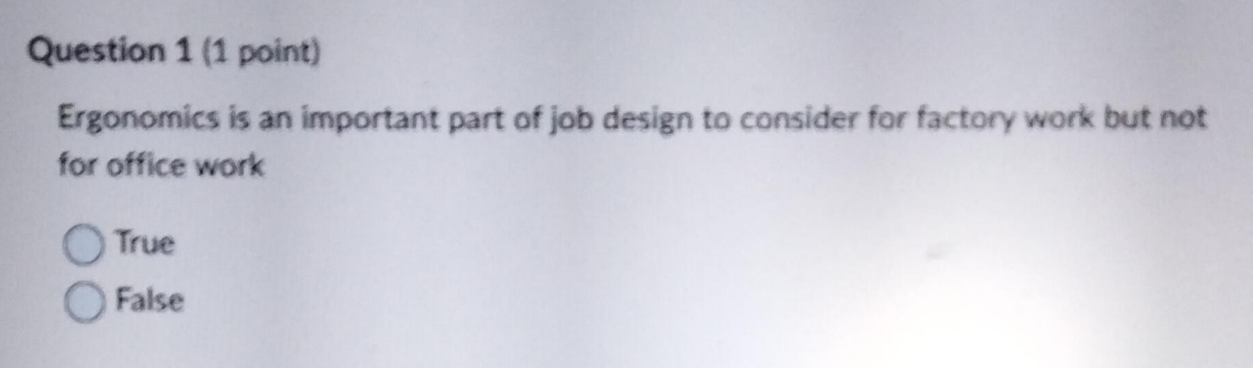  Question 1(1 point) Ergonomics is an important part of job design