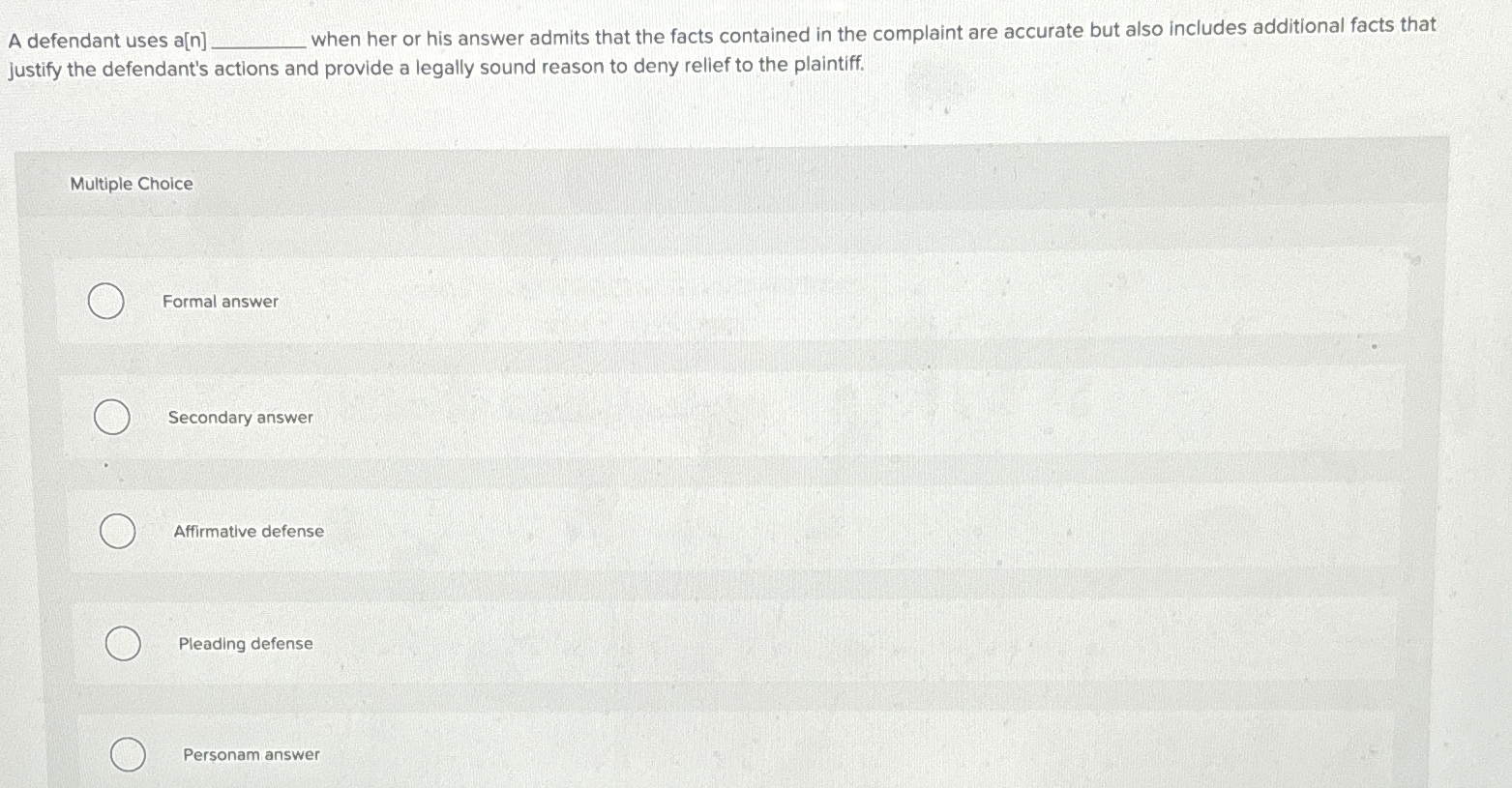  A defendant uses a[n] when her or his answer admits that