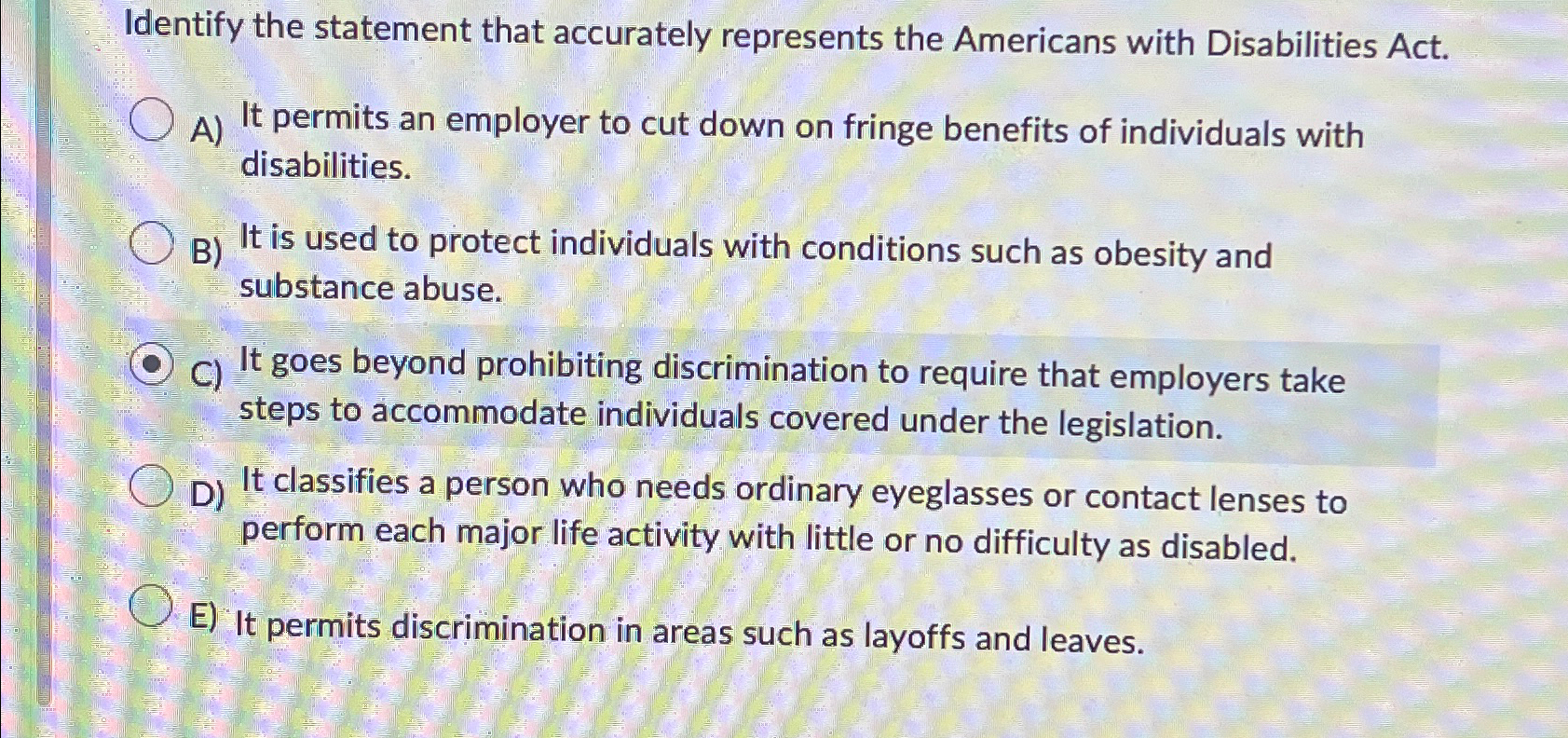  Identify the statement that accurately represents the Americans with Disabilities Act.
