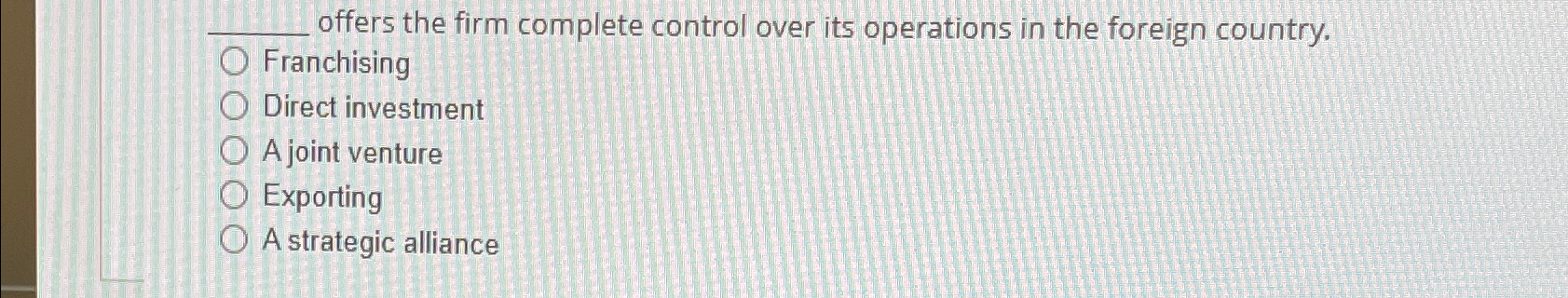  offers the firm complete control over its operations in the foreign