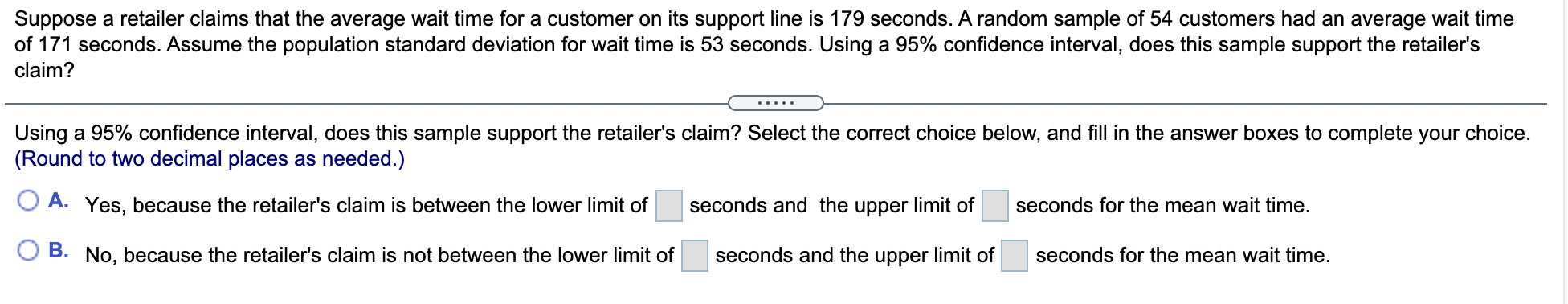 Suppose a retailer claims that the average wait time for a