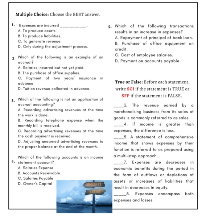 please answer Multiple Choice: Choose the BEST answer. 1. Expenses are incurred