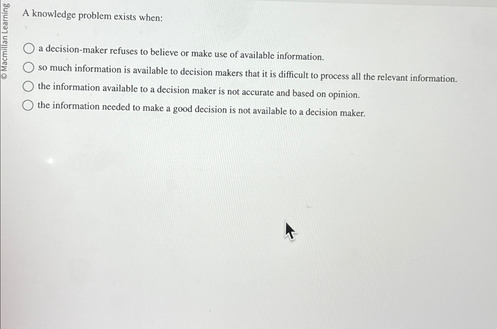  C0C A knowledge problem exists when: a decision-maker refuses to believe
