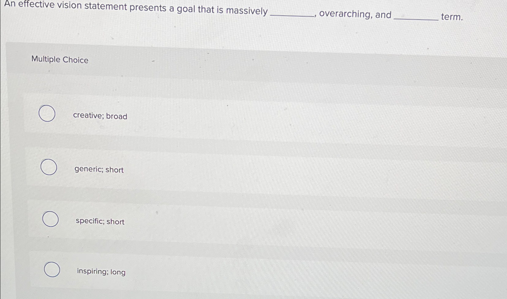  An effective vision statement presents a goal that is massively overarching,