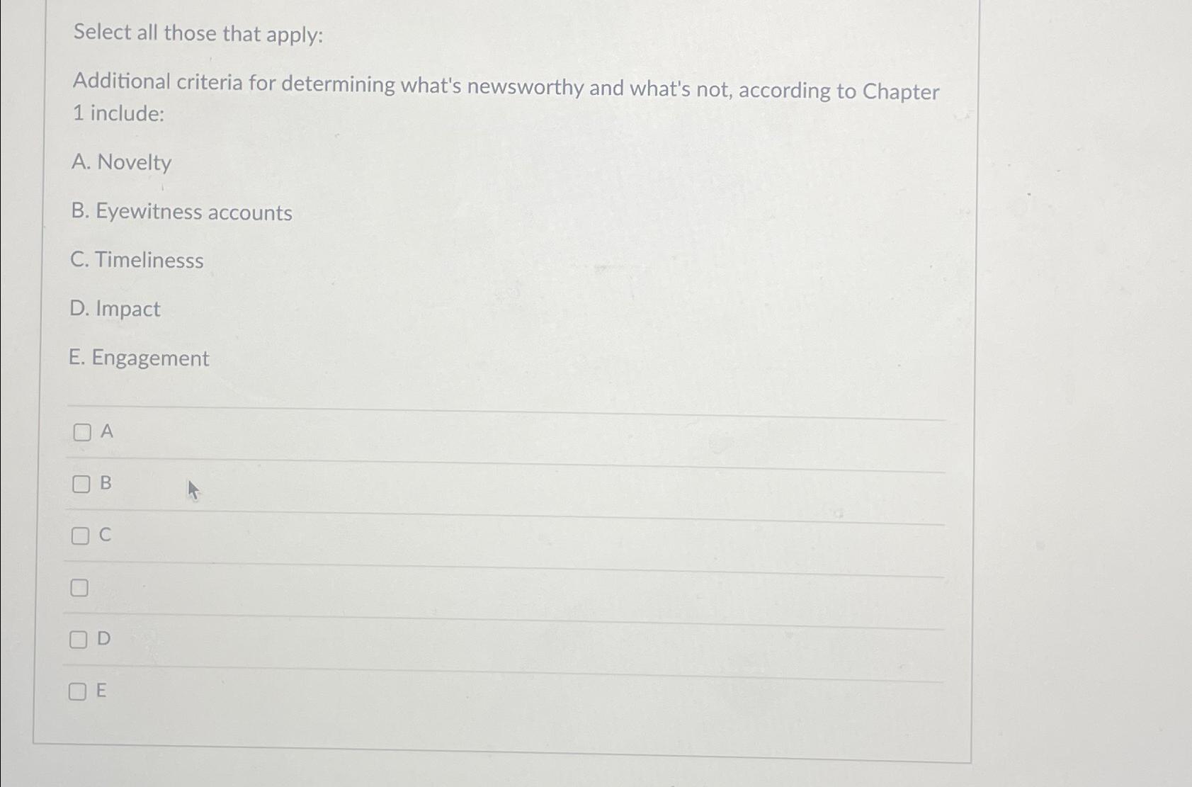  Select all those that apply: Additional criteria for determining what's newsworthy