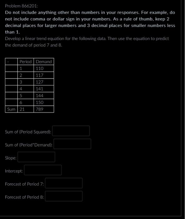 please answer ASAP! Problem 866201: Do not include anything other than numbers