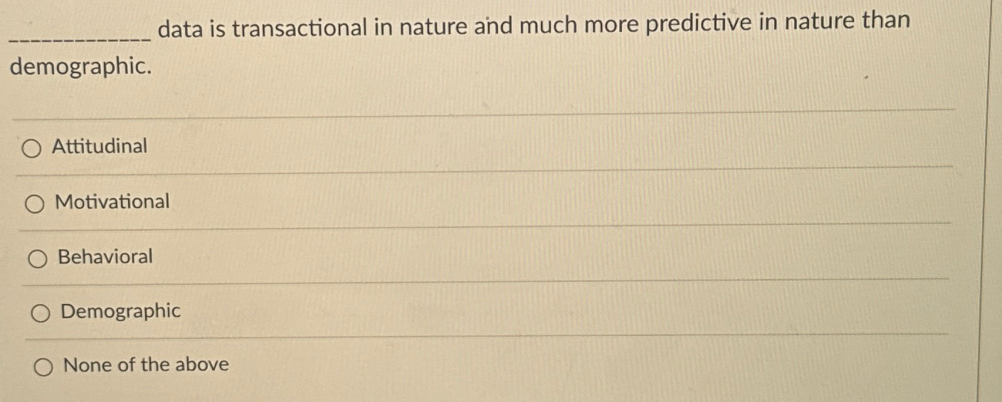 data is transactional in nature and much more predictive in nature