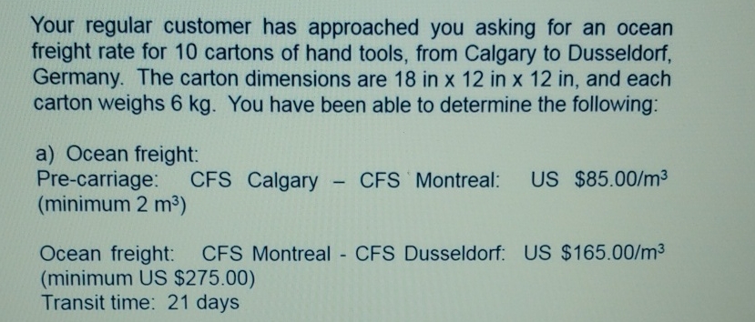  Your regular customer has approached you asking for an ocean freight