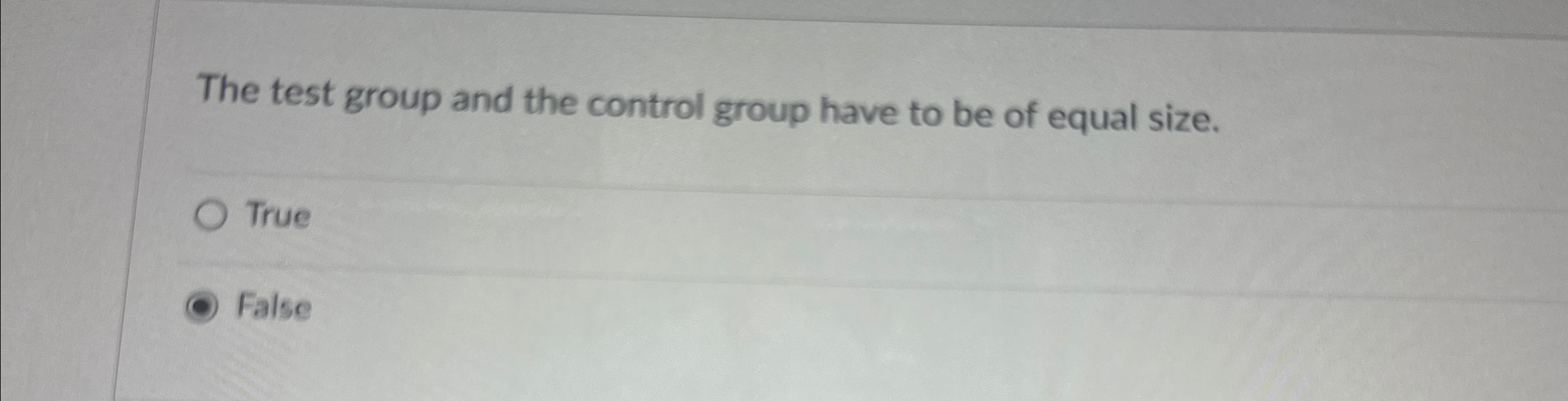  The test group and the control group have to be of