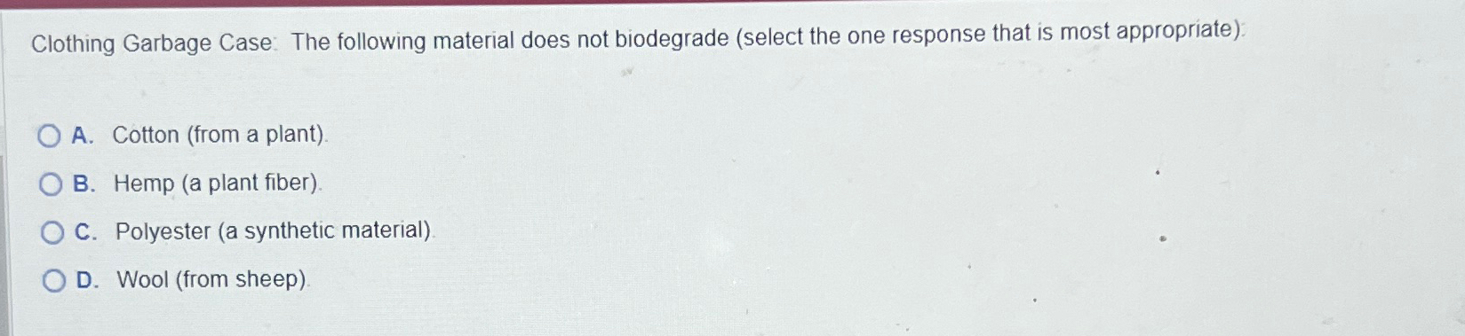  Clothing Garbage Case: The following material does not biodegrade (select the