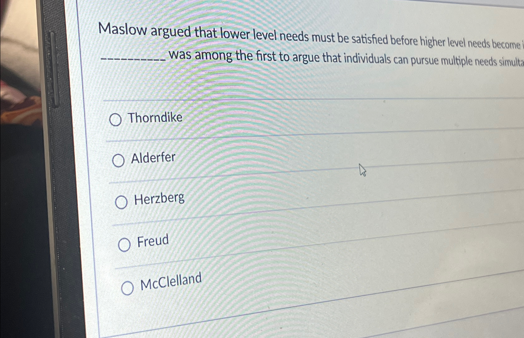  Maslow argued that lower level needs must be satisfied before higher