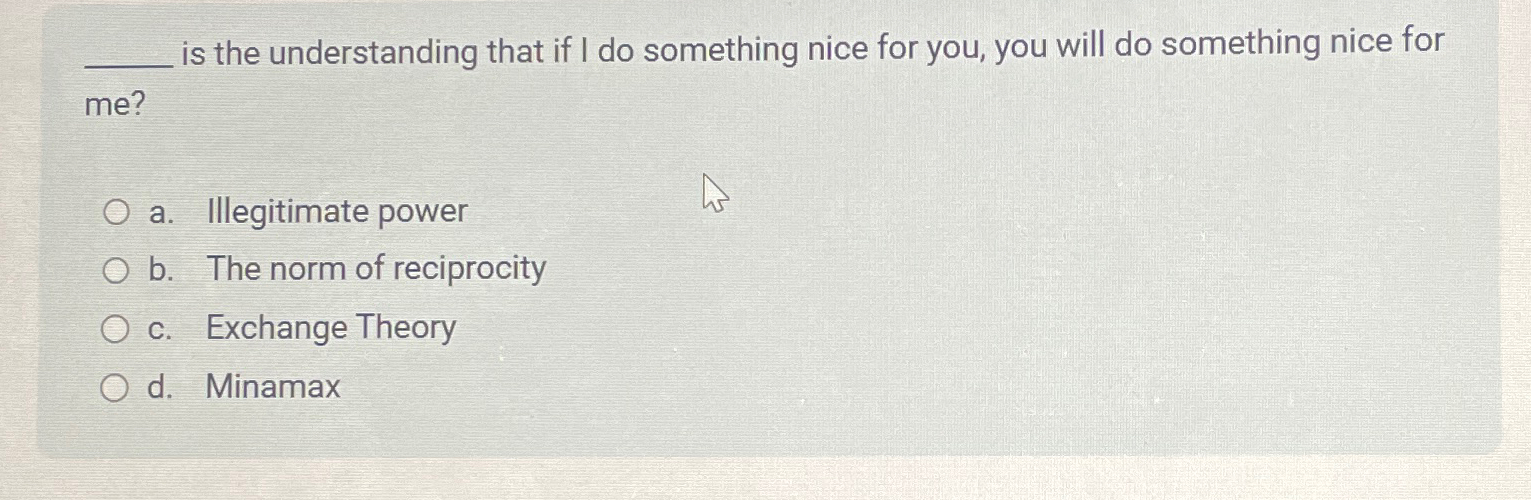  is the understanding that if I do something nice for you,