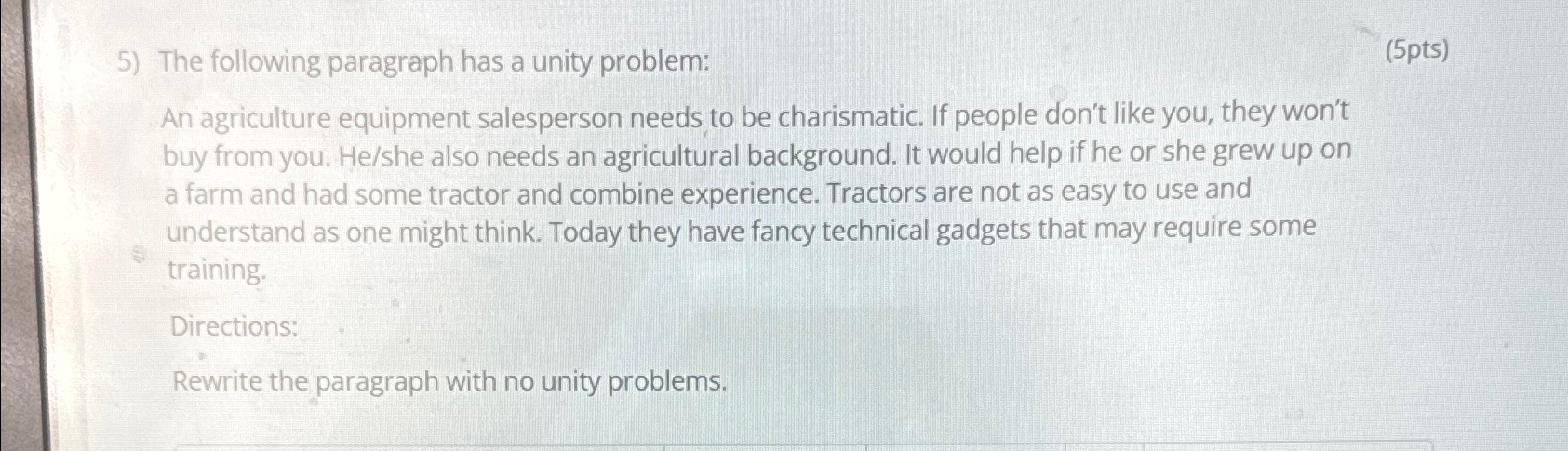  The following paragraph has a unity problem: (5pts) An agriculture equipment