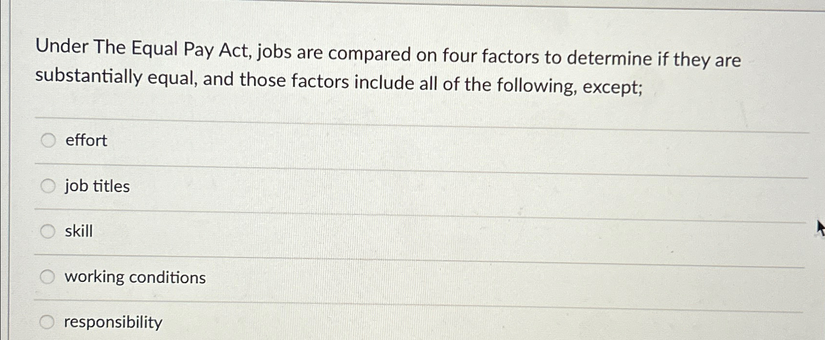  Under The Equal Pay Act, jobs are compared on four factors