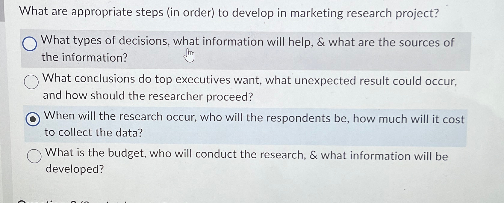  What are appropriate steps (in order) to develop in marketing research