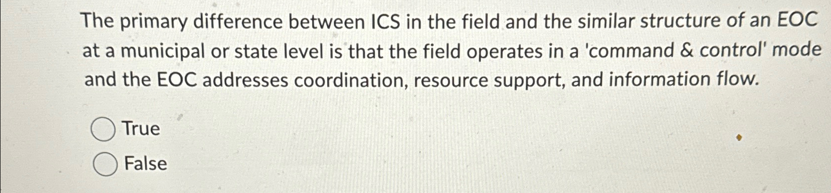  The primary difference between ICS in the field and the similar