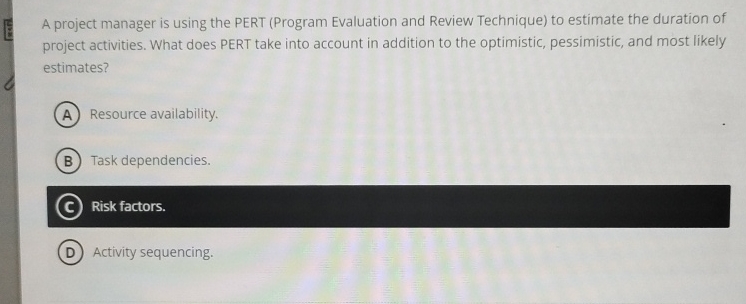  A project manager is using the PERT (Program Evaluation and Review