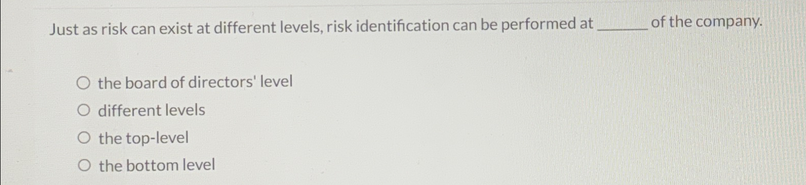  Just as risk can exist at different levels, risk identification can