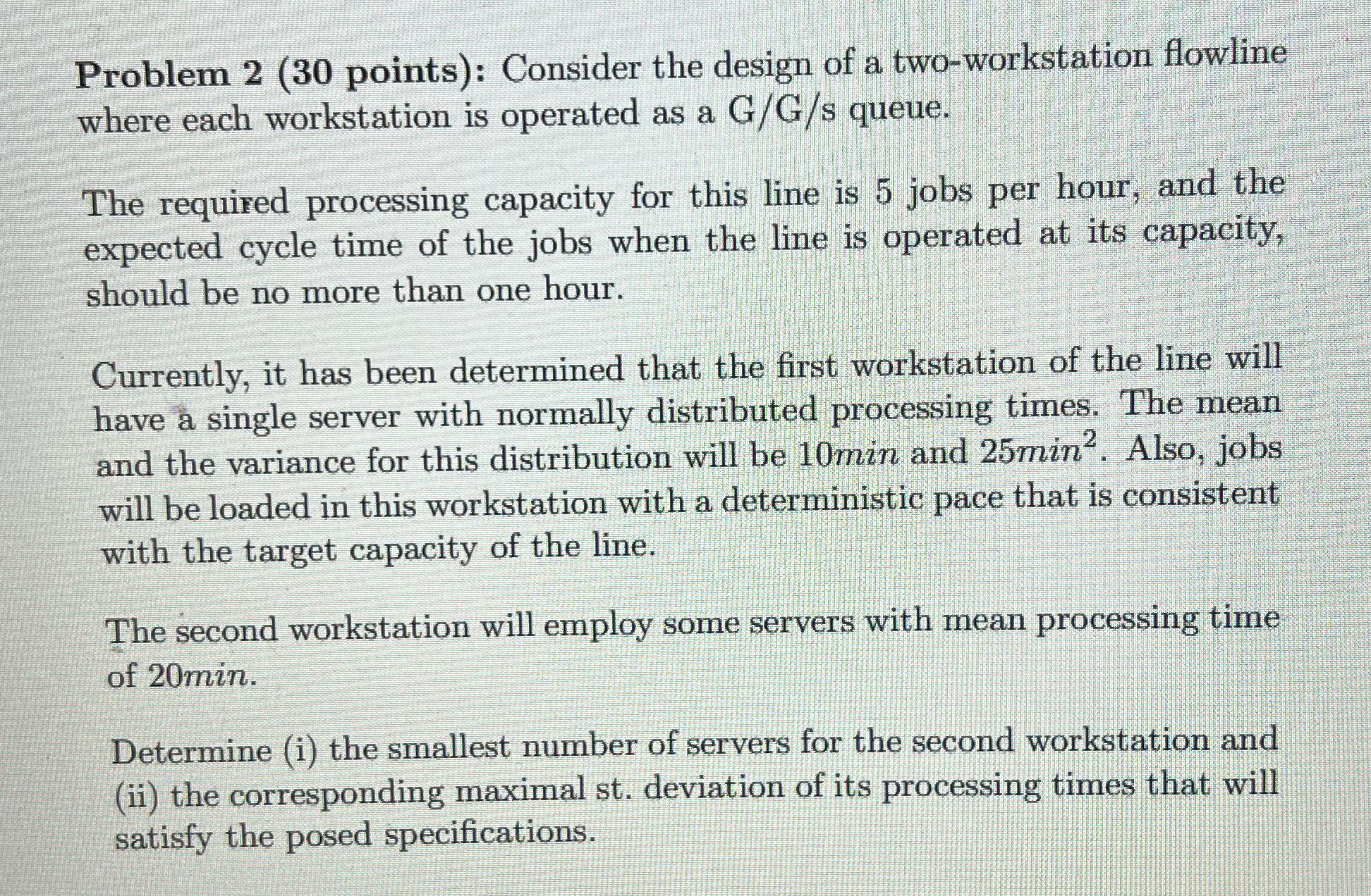  Problem 2(30 points): Consider the design of a two-workstation flowline where