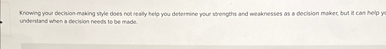  Knowing your decision-making style does not really help you determine your